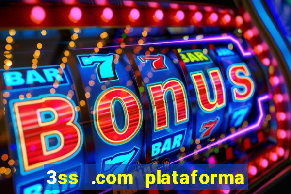 3ss .com plataforma de jogos